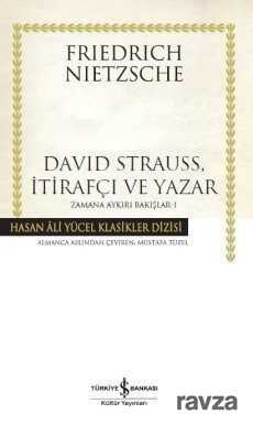 David Strauss, İtirafçı ve Yazar / Zamana Aykırı Bakışlar 1 (Ciltli) - İş Bankası Yayınları