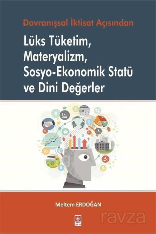 Davranışsal İktisat Açısından Lüks Tüketim, Materyalizm, Sosyo-Ekonomik Statü ve Dini Değerler - 48