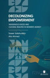 Decolonizing Empowerment: Indigenous Voices and Cultural Realities in Women's Agency - İbn Haldun Üniversitesi Yayınları