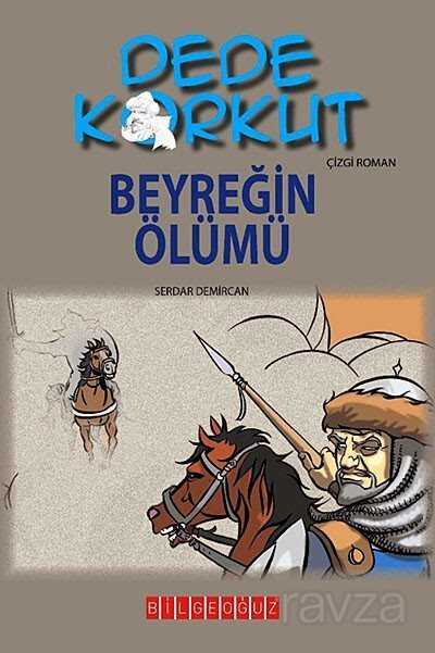 Dede Korkut / Beyreğin Ölümü (Çizgi Roman) - Bilgeoğuz Yayınları