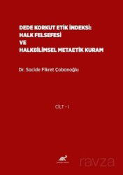 Dede Korkut Etik İndeksi: Halk Felsefesi ve Halkbilimsel Metaetik Kuram (2 Cilt Takım) - Paradigma Akademi Yayınları