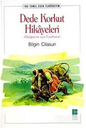 Dede Korkut Hikayeleri / 100 Temel Eser İlköğretim - Bilge Kültür Sanat