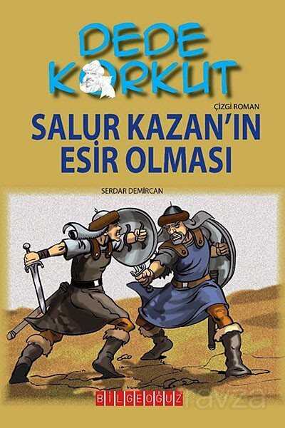 Dede Korkut / Salur Kazan'ın Esir Olması (Çizgi Roman) - Bilgeoğuz Yayınları