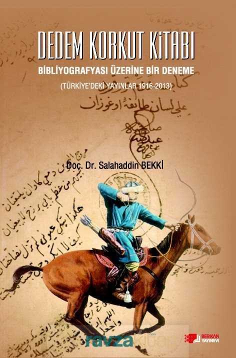 Dedem Korkut Kitabı Bibliyografyası Üzerine Bir Deneme (Türkiye'deki Yayınlar 1916-2013) - 2