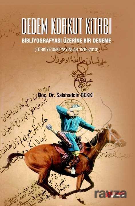 Dedem Korkut Kitabı Bibliyografyası Üzerine Bir Deneme (Türkiye'deki Yayınlar 1916-2013) - 1
