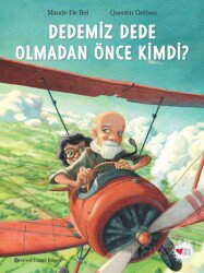Dedemiz Dede Olmadan Önce Kimdi? - Can Çocuk Yayınları