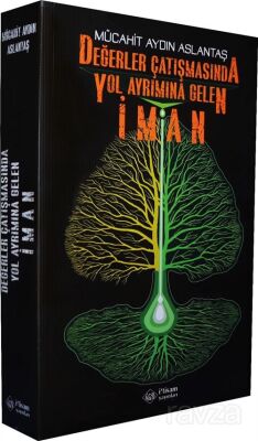 Değerler Çatışmasında Yol Ayrımına Gelen İman - 1