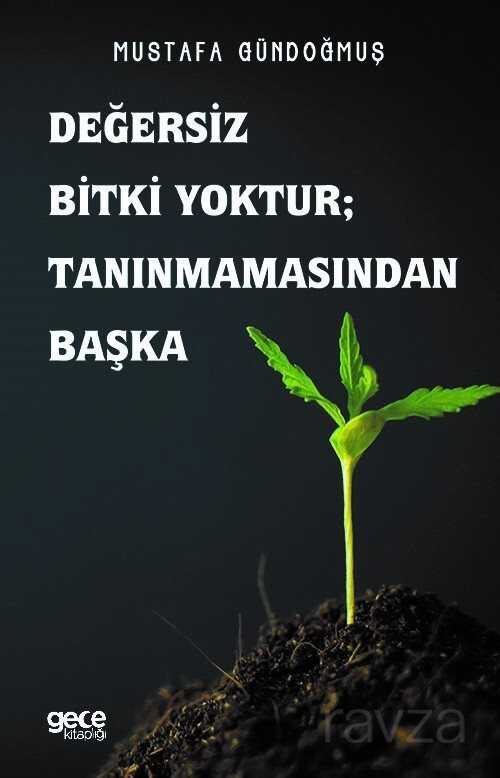 Değersiz Bitki Yoktur; Tanınmamasından Başka - Gece Kitaplığı