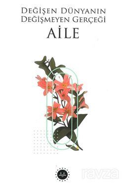 Değişen Dünyanın Değişmeyen Gerçeği Aile - 1