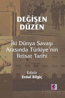 Değişen Düzen: İki Dünya Savaşı Arasında Türkiye'nin İktisat Tarihi - 1