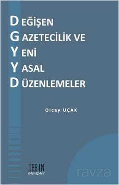 Değişen Gazetecilik ve Yeni Yasal Düzenlemeler - Derin Yayınları