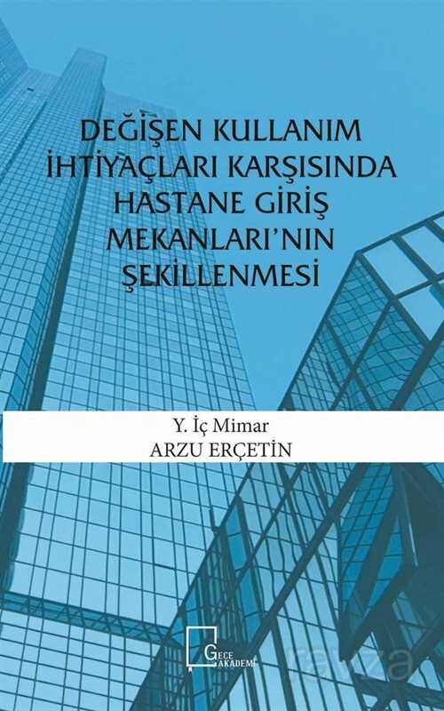 Değişen Kullanım İhtiyaçları Karşısında Hastane Giriş Mekanları'nın Şekillenmesi - Gece Akademi