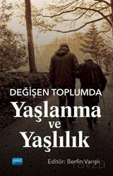 Değişen Toplumda Yaşlanma ve Yaşlılık - Nobel Yayın Dağıtım