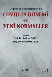 Değişen ve Değişmeyenleri ile COVID-19 Dönemi ve Yeni Normaller (Cilt 1) - Der Yayınları