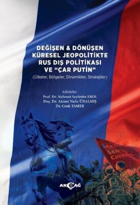 Değişen ve Dönüşen Küresel Jeopolitikte Rus Dış Politikası ve Çar Putin - 1