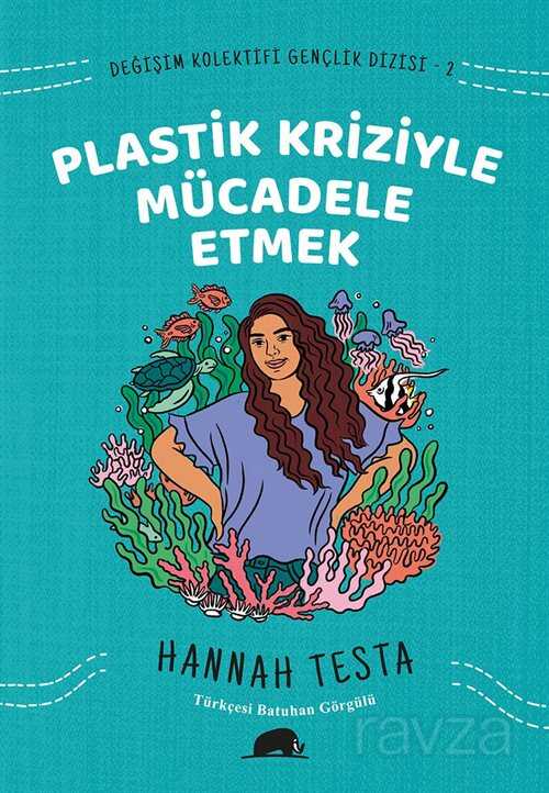 Değişim Kolektifi Gençlik Dizisi 2: Plastik Kriziyle Mücadele Etmek - Kolektif Kitap
