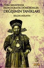 Değişimin Tanıkları - Türk Sanatında İkonografik Dönüşümler - Kaknüs Yayınları