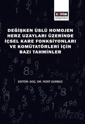 Değişken Üslü Homojen Herz Uzayları Üzerinde İçsel Kare Fonksıyonları ve Komütatörleri İçin Bazı Tah - 1