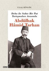 Deha ile Sahte Bir Put Tartışmaları Arasında Abdülhak Hamid Tarhan - Çizgi Kitabevi