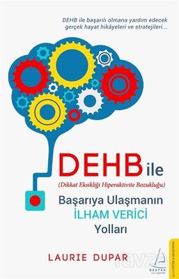 DEHB ile Başarıya Ulaşmanın İlham Verici Yolları - 1