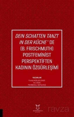 Deın Schatten Tanzt In Der Küche'de (B.Frıschmuth) Postfeminist Perspektiften Kadının Özgürleşimi - 1
