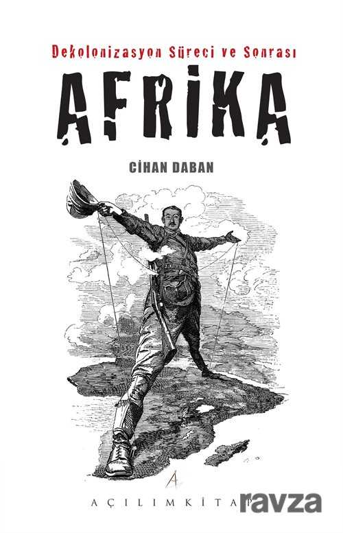 Dekolonizasyon Süreci ve Sonrası Afrika - Açılım Kitap
