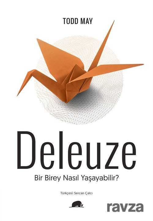 Deleuze: Bir Birey Nasıl Yaşayabilir - Kolektif Kitap