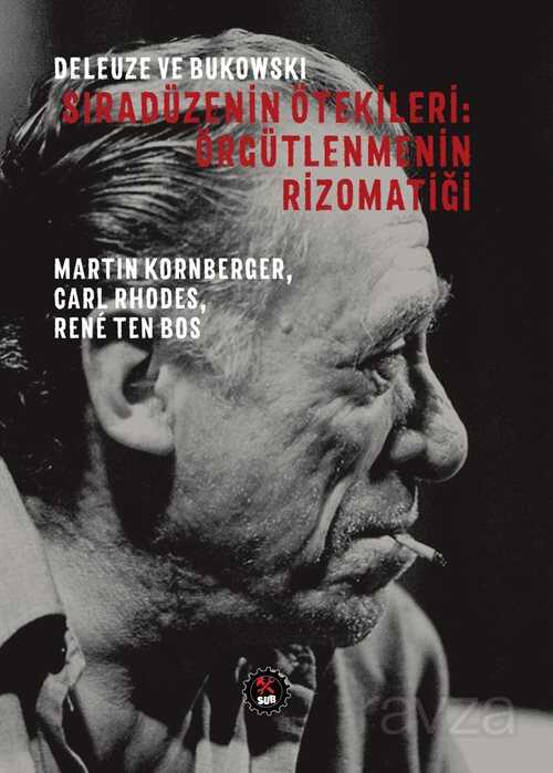 Deleuze ve Bukowski / Sıradüzenin Ötekileri : Örgütlenmenin Rizomatiği - 1