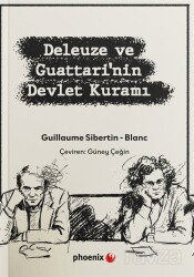 Deleuze ve Guattari'nin Devlet Kuramı: Tarihsel-Makinesel Materyalizm ve Devlet-Biçiminin Şizoanaliz - Phoenix Yayınevi