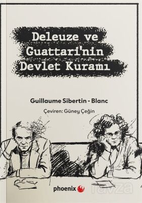 Deleuze ve Guattari'nin Devlet Kuramı: Tarihsel-Makinesel Materyalizm ve Devlet-Biçiminin Şizoanaliz - 1
