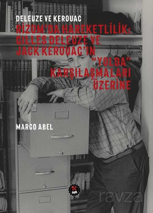 Deleuze ve Kerouac / Rizom'da Hareketlilik : Gilles Deleuze ve Jack Kerouac'in 