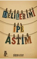 Delilerimi İpe Astım - Edebiyatist Yayınevi