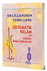 Delillerden Temellere Sistematik Kelam ve Güncel İnanç Sorunları - KLM Yayınları