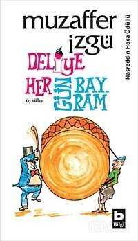 Deliye Her Gün Bayram - Bilgi Yayınevi