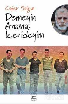 Demeyin Anama; İçerideyim - İletişim Yayınları
