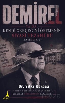 Demirel ya da Kendi Gerçeğini Örtmenin Siyasi Tezahürü - 1