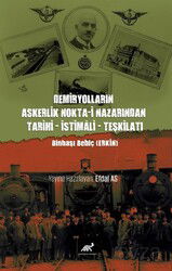 Demiryolların Askerlik Nokta-i Nazarından Tarihi - İstimali - Teşkilatı - Paradigma Akademi Yayınları