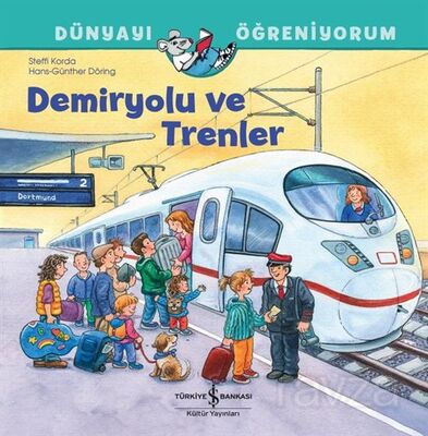 Demiryolu ve Trenler / Dünyayı Öğreniyorum - 1