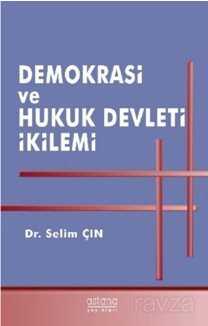 Demokrasi ve Hukuk Devleti İkilemi - Astana Yayınları