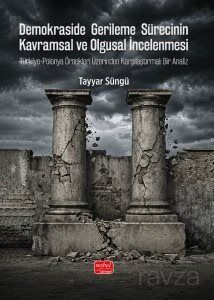 Demokraside Gerileme Sürecinin Kavramsal ve Olgusal İncelenmesi - 1