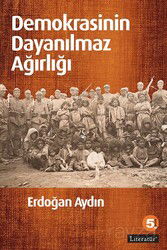 Demokrasinin Dayanılmaz Ağırlığı - Literatür Yayınları