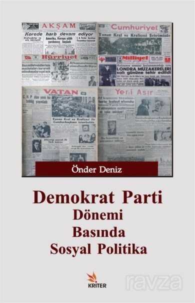 Demokrat Parti Dönemi Basında Sosyal Politika - Kriter Basım Yayın Dağıtım