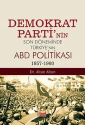 Demokrat Parti'nin Son Döneminde Türkiye'nin ABD Politikası (1957-1960) - Nobel Bilimsel