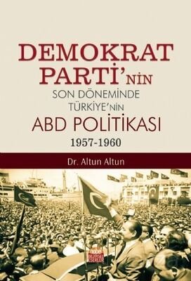 Demokrat Parti'nin Son Döneminde Türkiye'nin ABD Politikası (1957-1960) - 1
