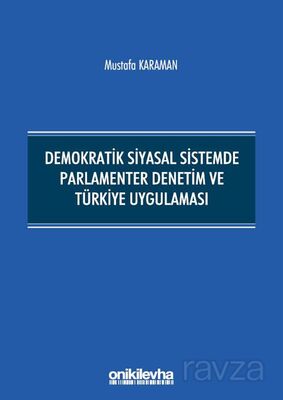 Demokratik Siyasal Sistemde Parlamenter Denetim ve Türkiye Uygulaması - 1