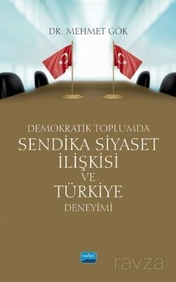 Demokratik Toplumda Sendika Siyaset İlişkisi ve Türkiye Deneyimi - 1