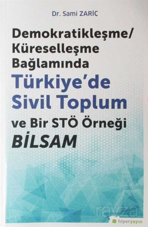 Demokratikleşme-Küreselleşme Bağlamında Türkiye'de Sivil Toplum ve Bir STÖ Örneği BİLSAM - 1