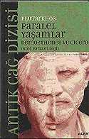 Demosthenes ve Cicero / Paralel Yaşamlar (Bioi Paraleloji) - Alfa Yayınları