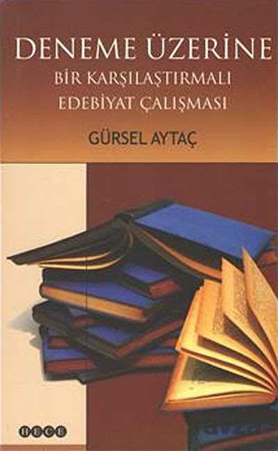 Deneme Üzerine Bir Karşılaştırmalı Edebiyat Çalışması - Hece Yayınları