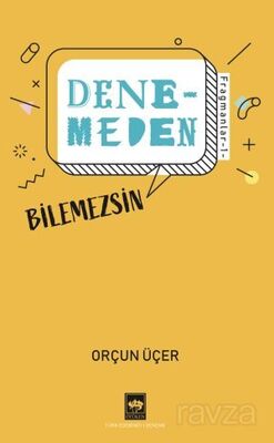 Denemeden Bilemezsin / Fragmanlar 1 - 1